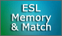 ESL Memory and Match